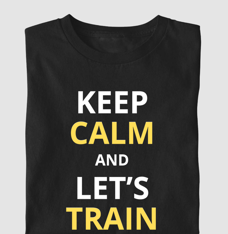 Keep calm and lets train