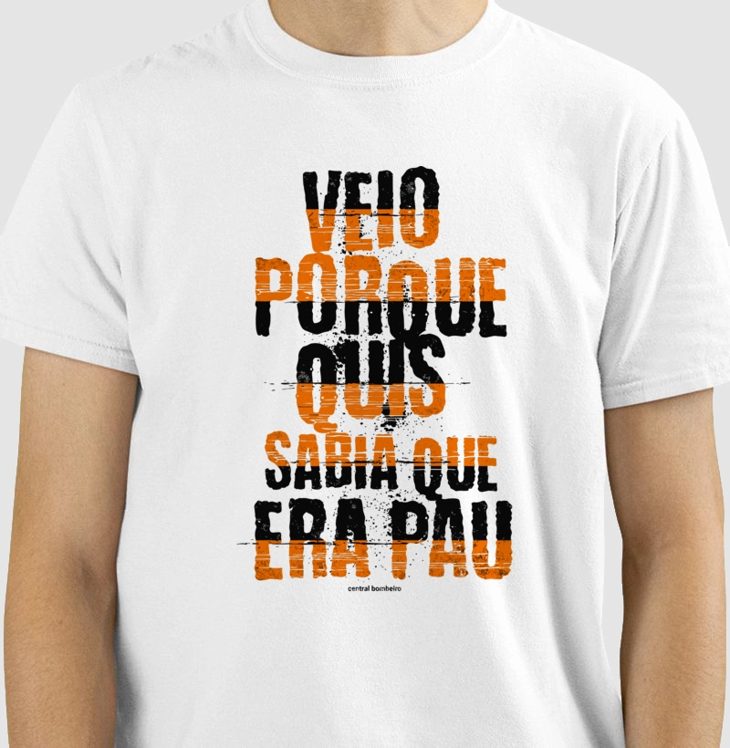 Veio porque quis sabia que era pau