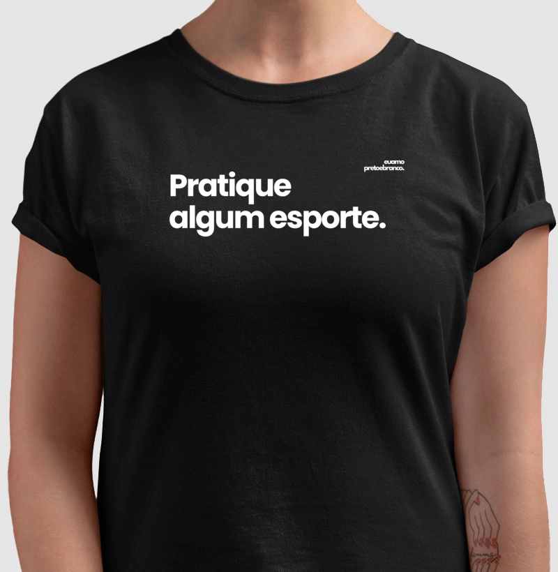 Pratique algum esporte.