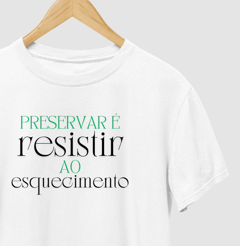 Preservar é resistir ao esquecimento. 