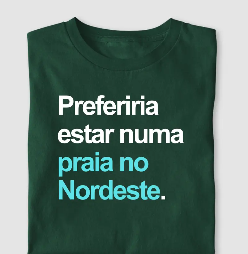 Preferiria estar numa praia no Nordeste