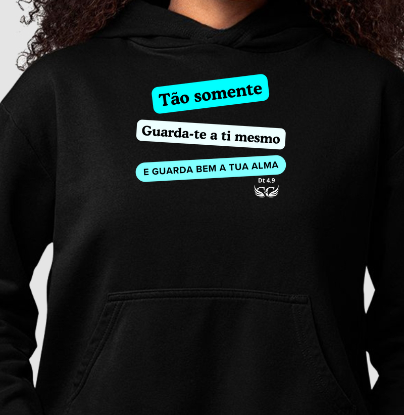 Tão somente, guarda-te a ti mesmo e guarda bem a tua alma. Deuteronômio 4.9