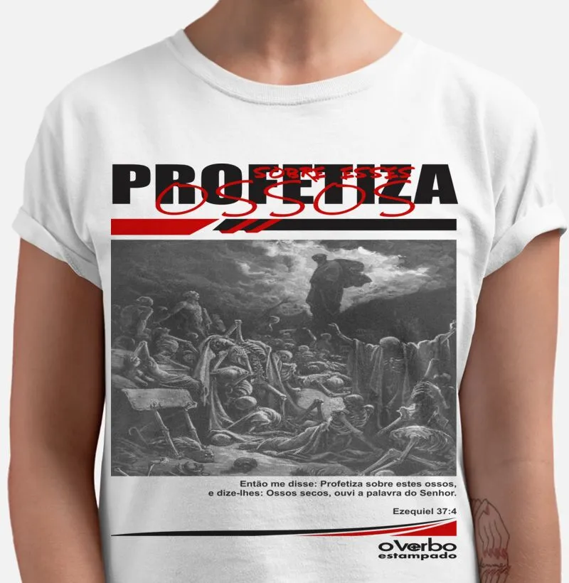 CAMISETA PROFETIZA SOBRE ESSES OSSOS