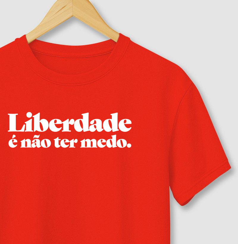 Liberdade é não ter medo 