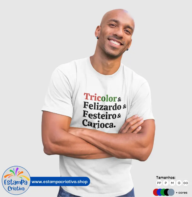Camiseta Masculina "Tricolor & Felizardo & Festeiro & Carioca"