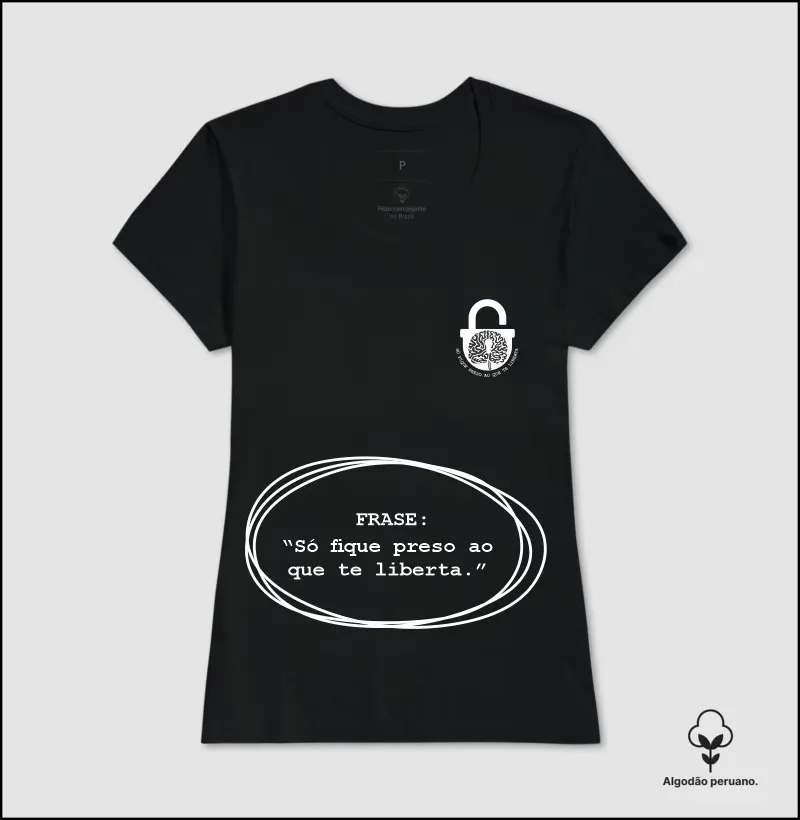Camiseta Só fique preso ao que te liberta
