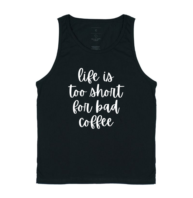 Life is too short for bad coffee