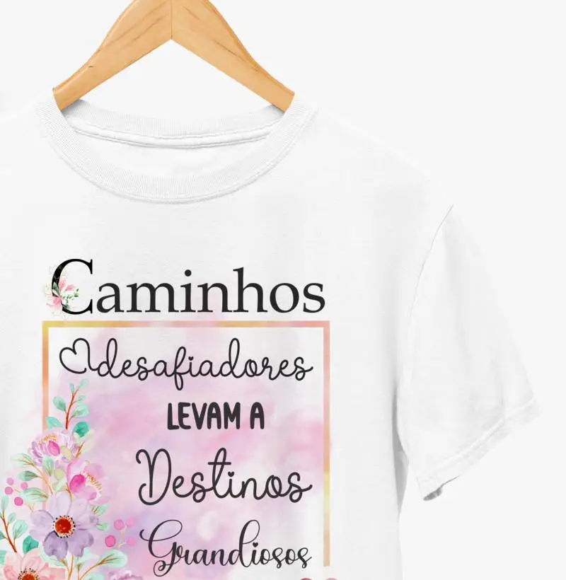 Camiseta - "Caminhos desafiadores levam a destinos grandiosos"