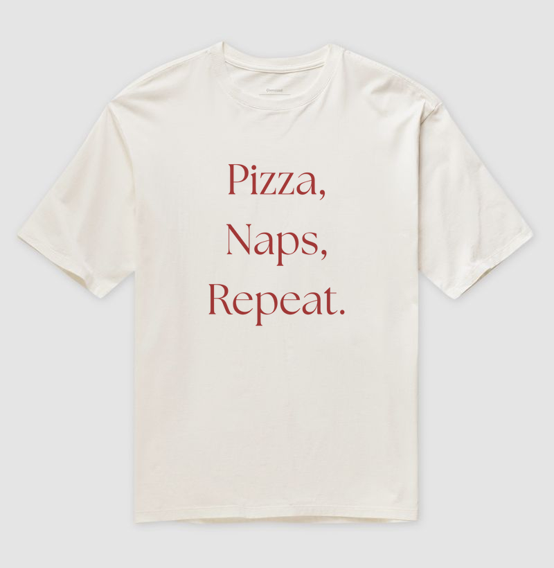 Camiseta Oversized Pizza, Naps, Repeat 