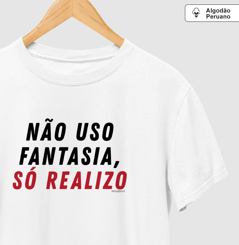 Não uso fantasia, só realizo