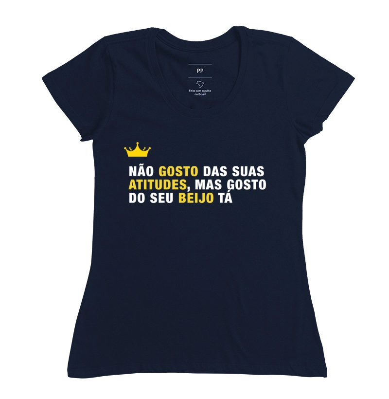 Não gosto das suas atitudes mais gosto do seu beijo
