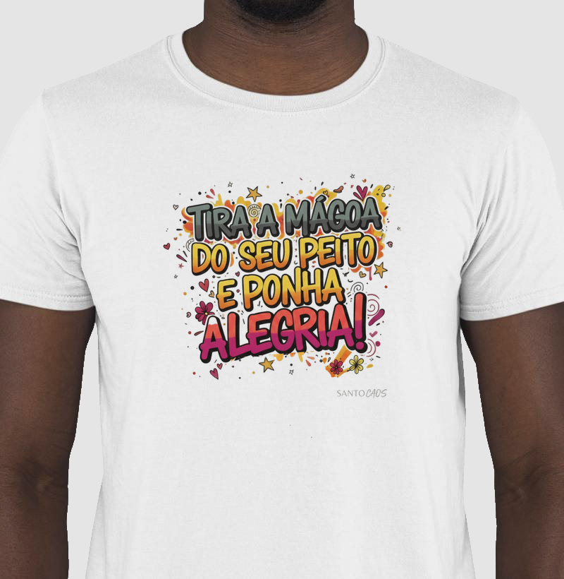 Camiseta "Alquimia da Alma": Tira a Mágoa, Ponha Alegria