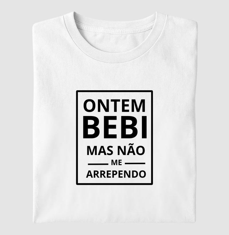 Ontem bebi, mas não me arrependo