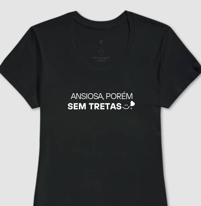 Camiseta Ansiosa porém sem tretas 