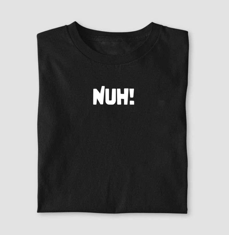 Nuh!