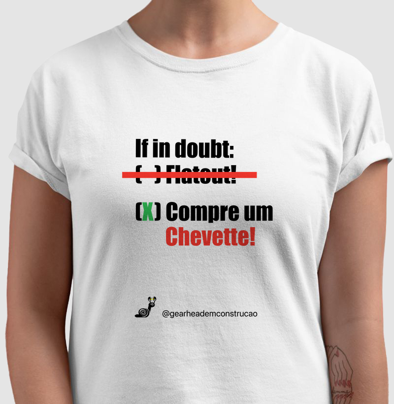 Camiseta - Na dúvida? Compre um Chevette!