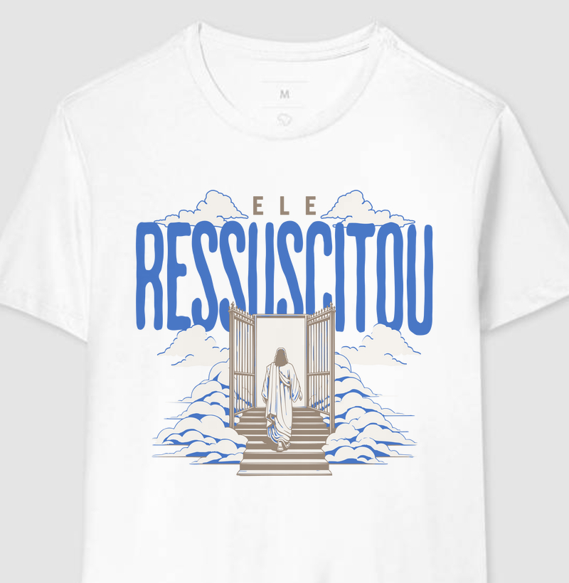 Ele Ressuscitou (Unissex)