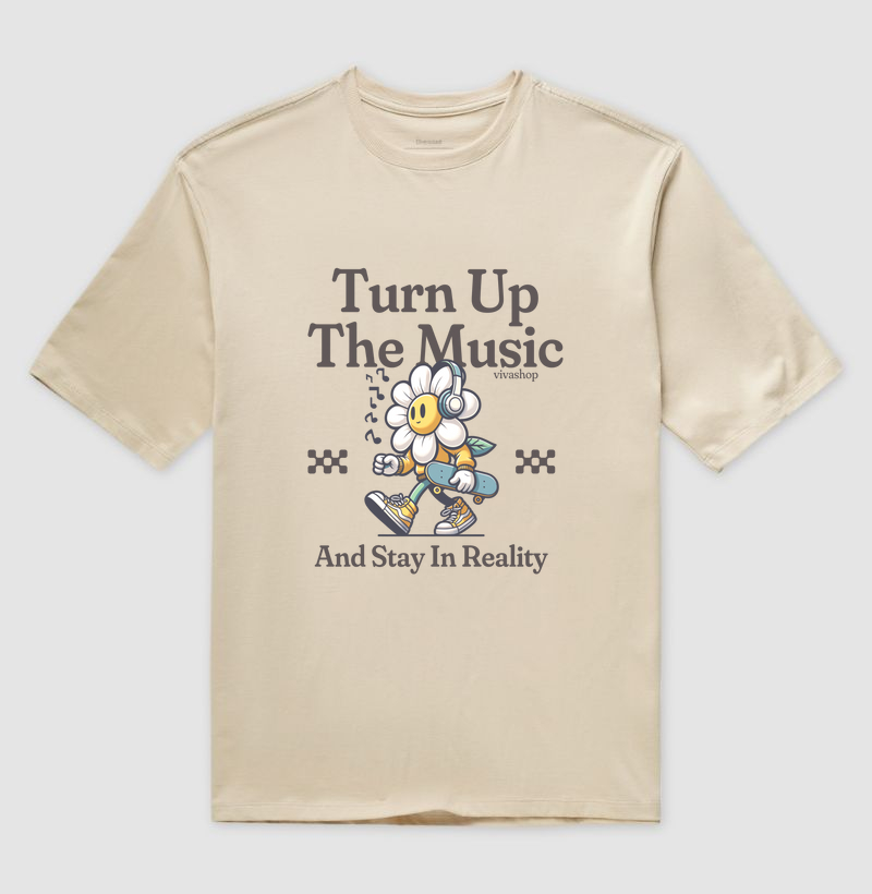 turn up the music and stay in reality