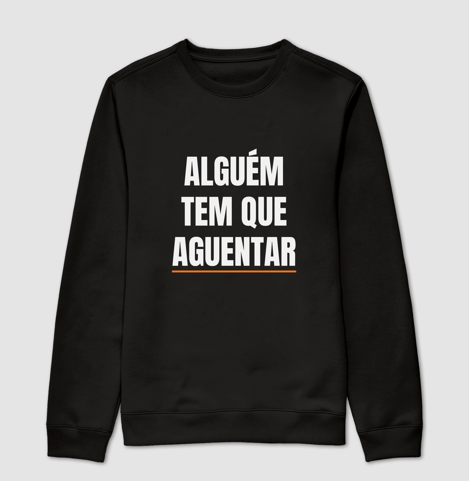 Alguém tem que aguentar