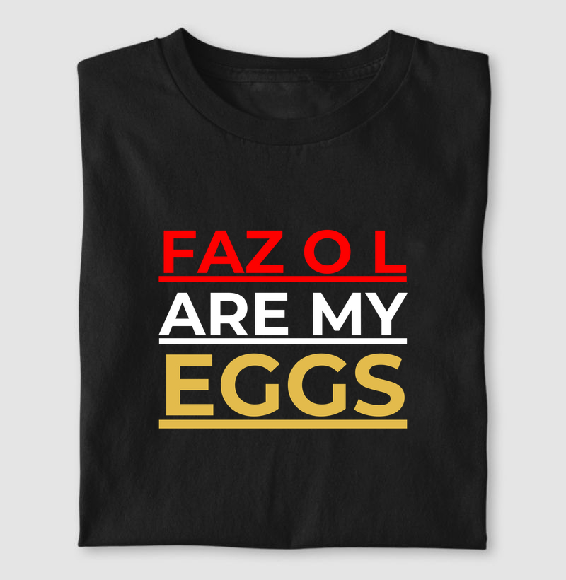Faz o L are my eggs!
