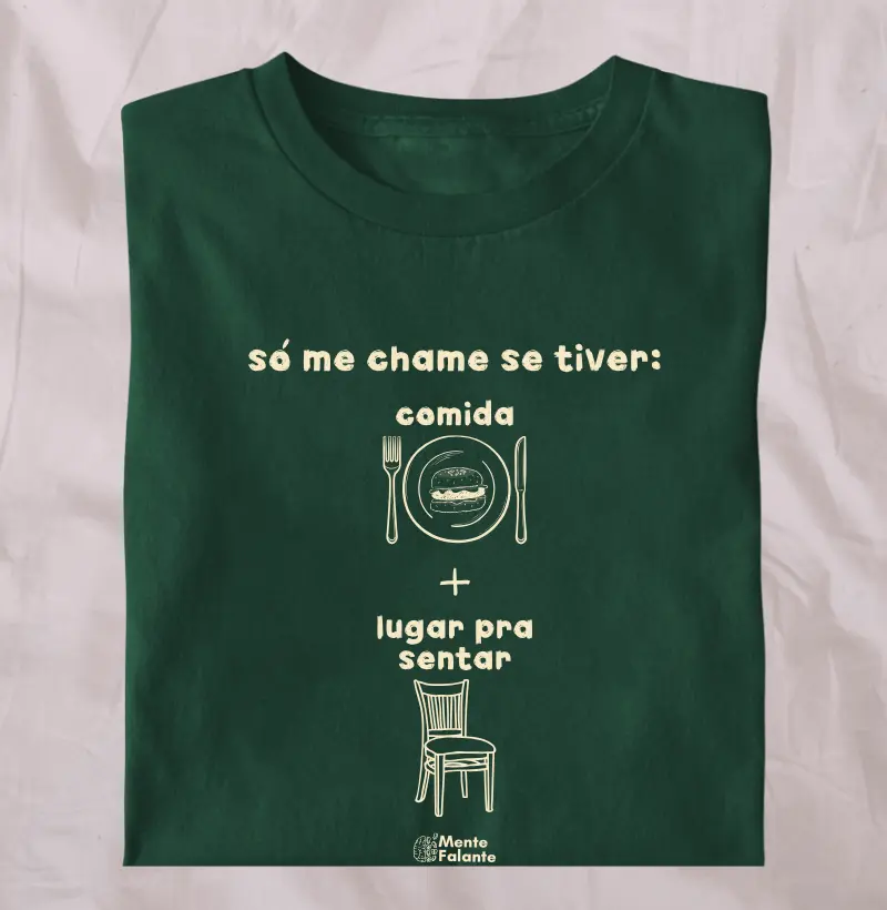 Só me Chame se Tiver Comida e Lugar pra Sentar!