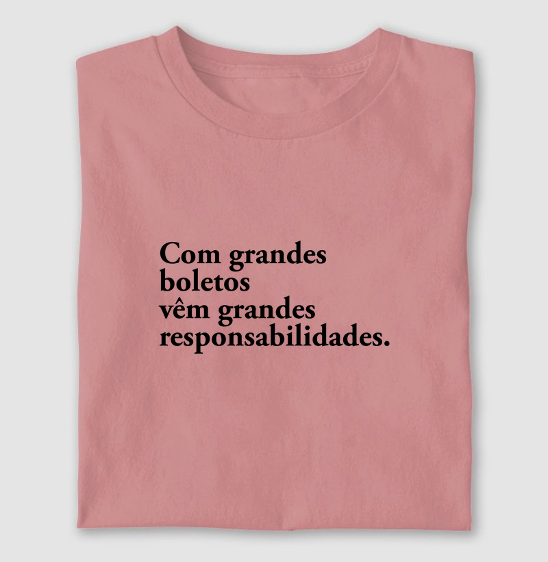 Camiseta com grandes boletos vêm grandes responsabilidades