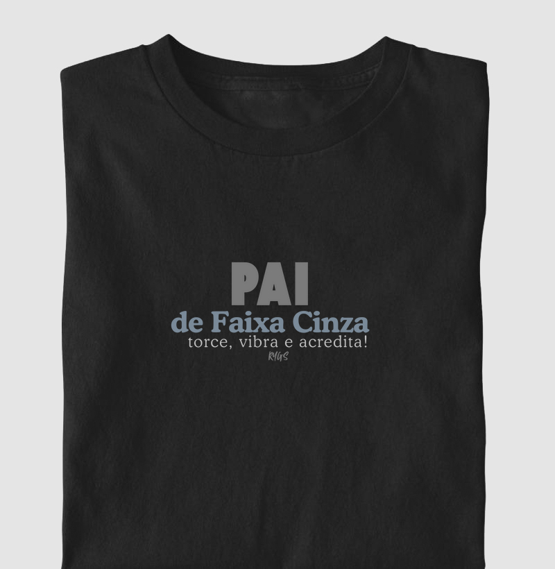 Pai de faixa Cinza, torce, vibra e acredita!