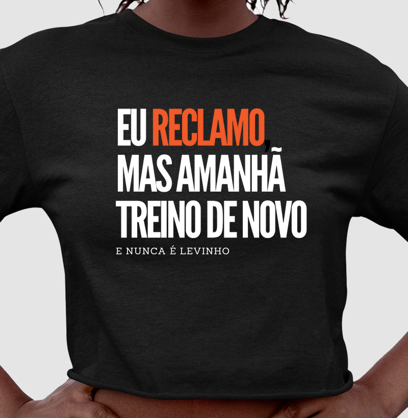 Eu reclamo, mas amanhã treino de novo