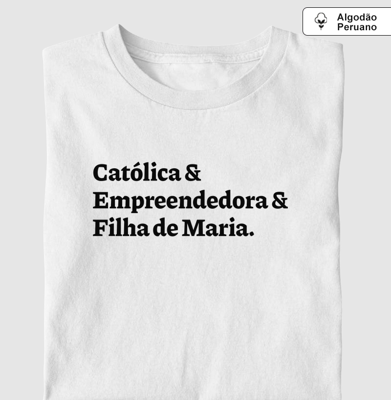 Católica & Empreendedora & Filha de Maria - Algodão Peruano