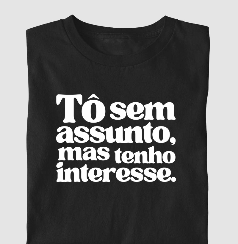 Tô sem assunto, mas tenho interesse