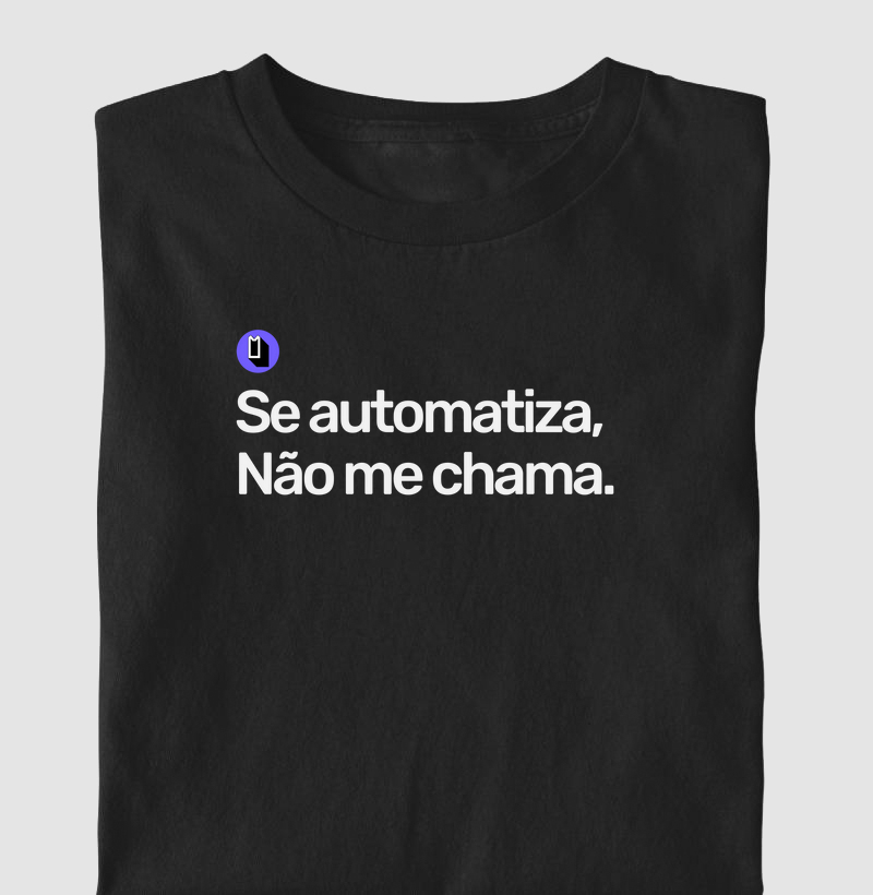 Se automatiza, Não me chama.