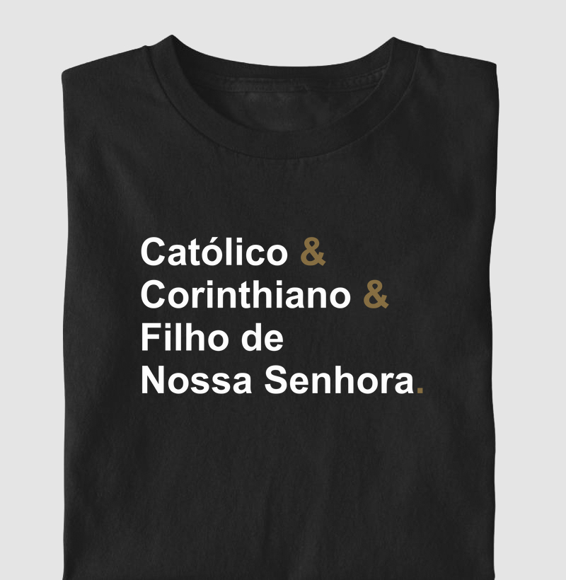 Camiseta Católico, Corinthiano e Filho de Maria