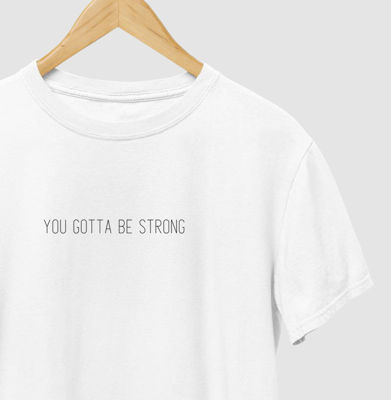 YOU GOTTA BE STRONG