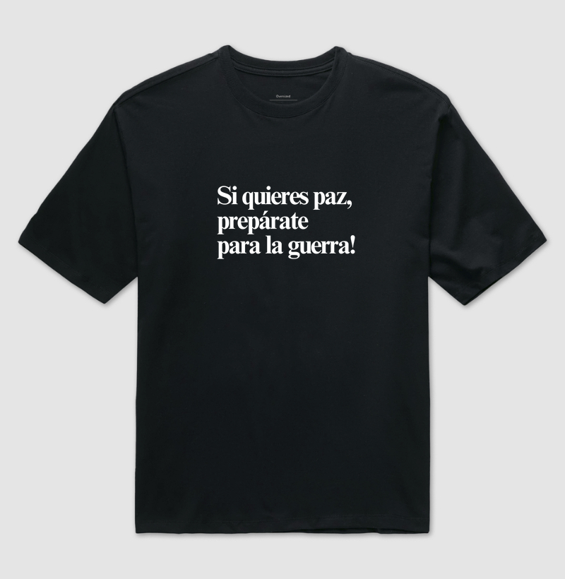 Camiseta Si quieres paz, prepárate para la guerra!
