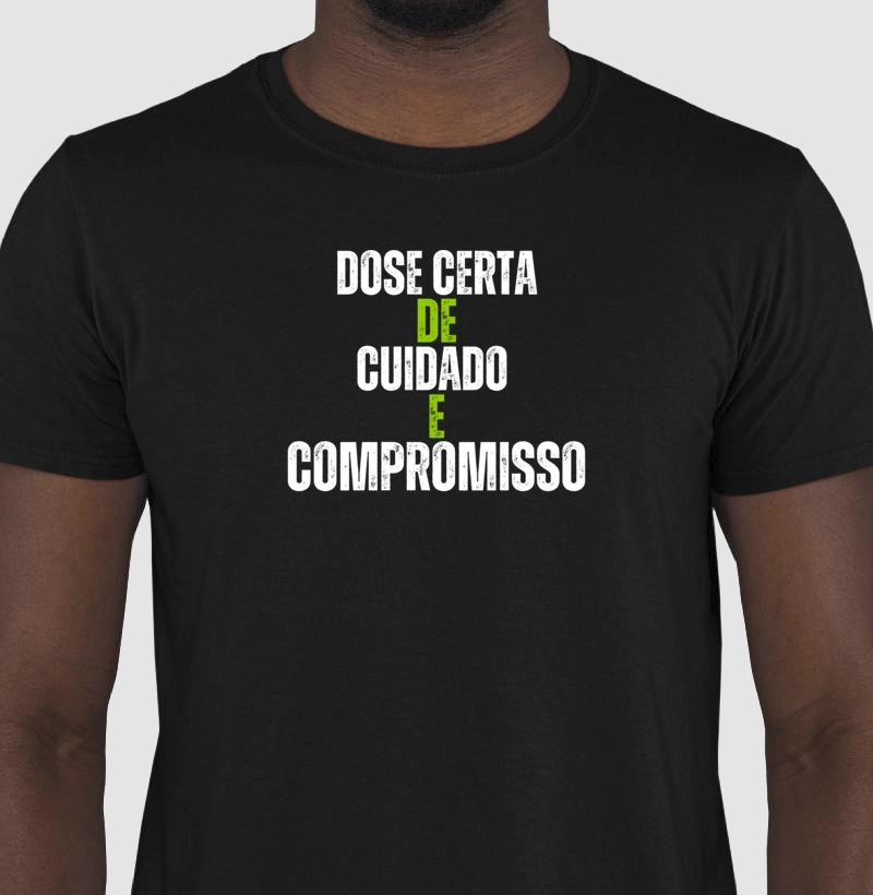 Camiseta dose certa de cuidado e compromisso