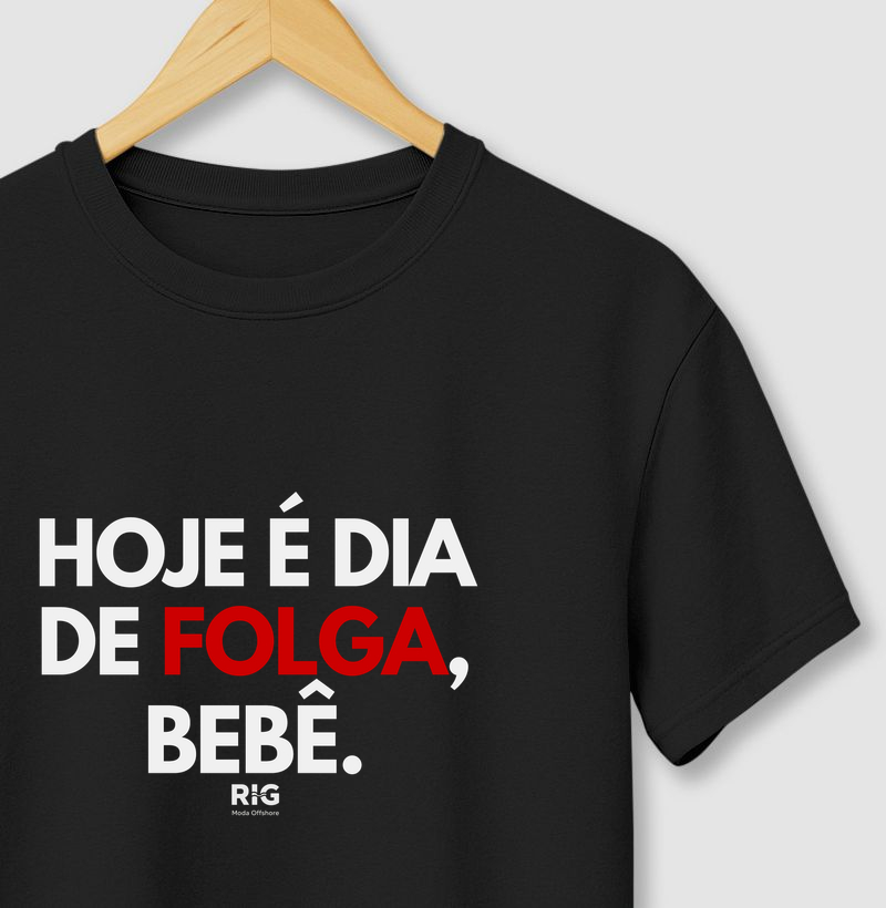 Hoje é dia de folga, bebê.
