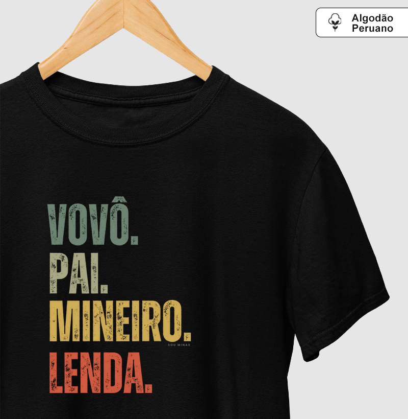 Vovô. Pai. Mineiro. Lenda. - 100% Algodão Peruano