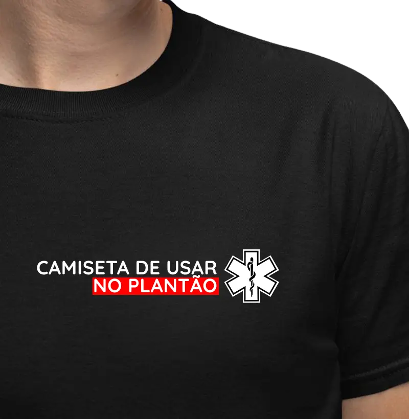 Camiseta de Usar no Plantão
