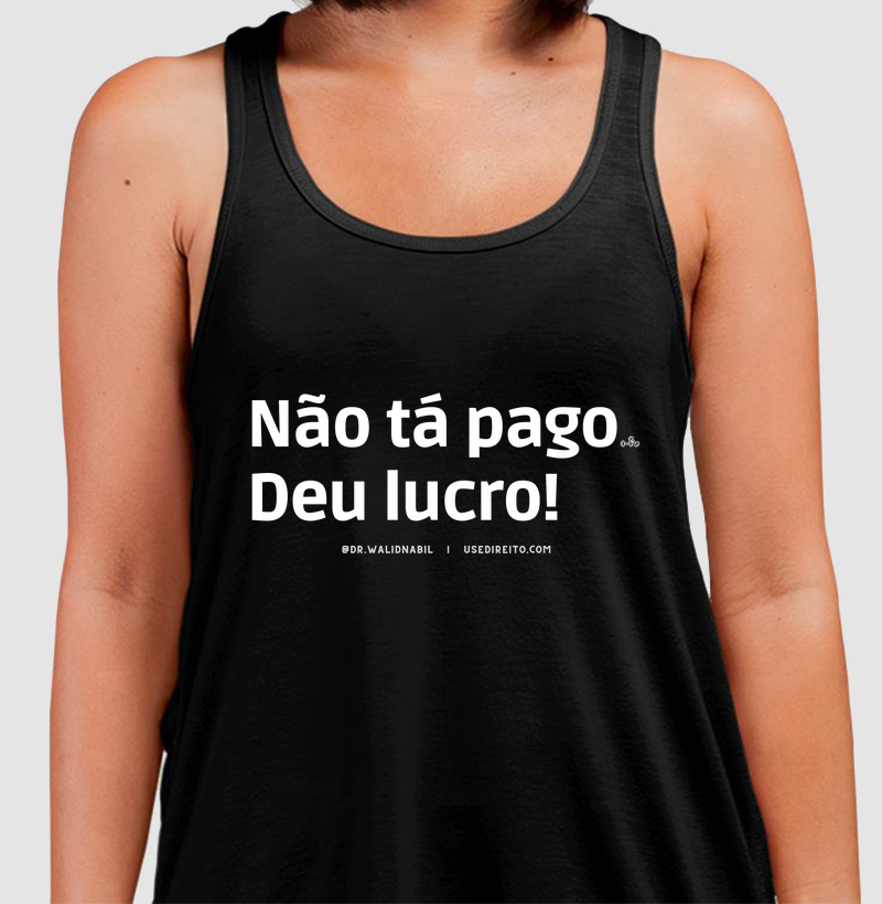 Não tá pago Deu lucro