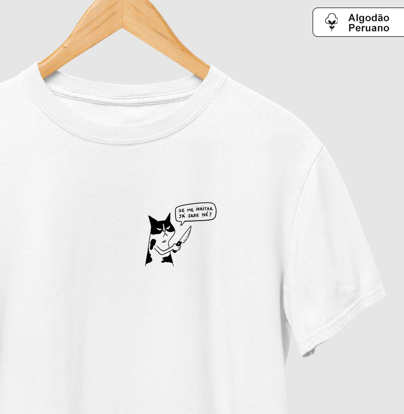 Se me irritar já sabe né?