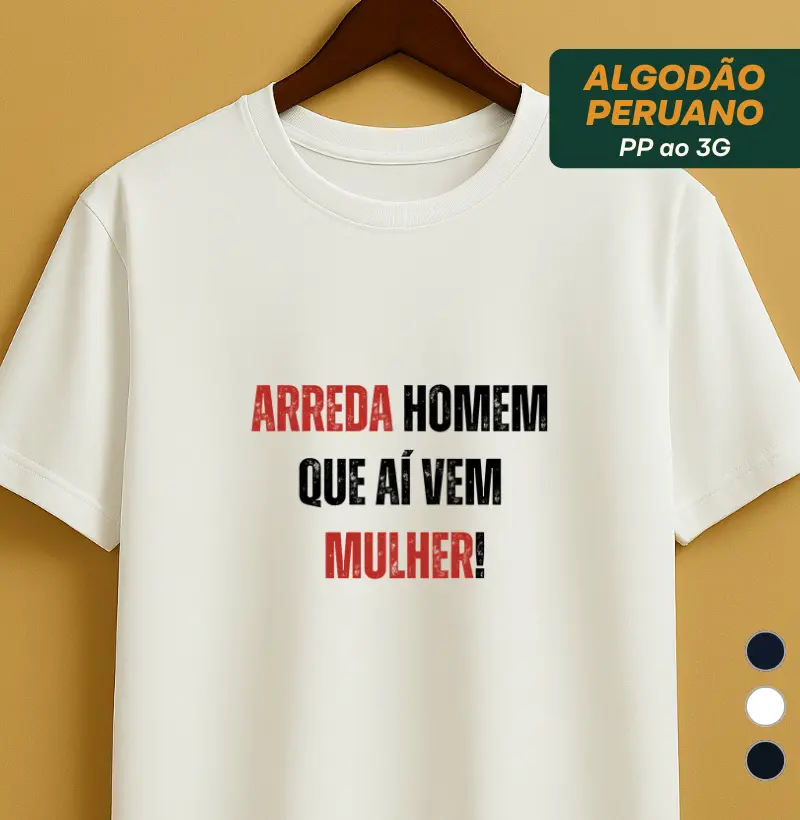 Arreda homem que aí vem mulher!