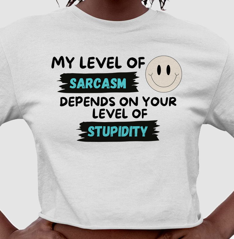 MY LEVEL OF SARCASM
