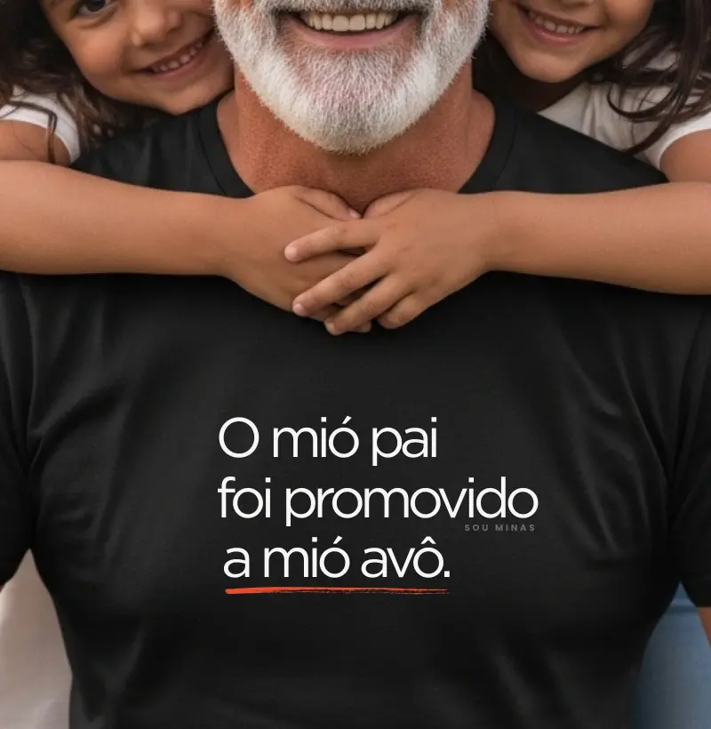 Camiseta O Mió Pai Foi Promovido a Mió Avô | Avô Mineiro | Orgulho e Amor- Algodão Peruano