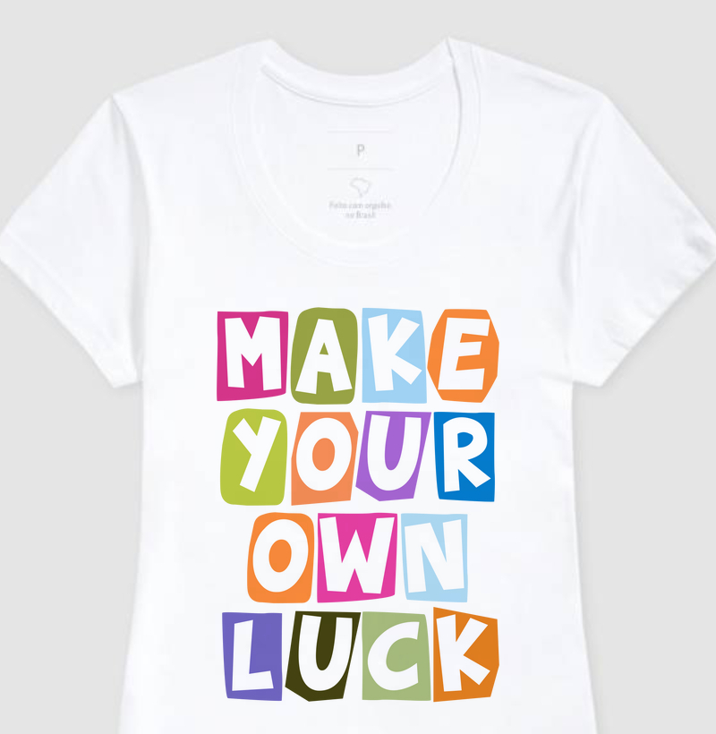 Make Your Own Luck
