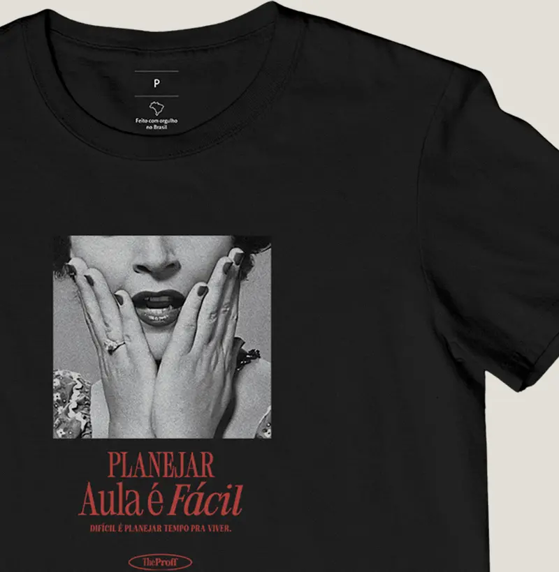 Camiseta Professor — PLANEJAR AULA É FÁCIL, DIFÍCIL É PLANEJAR TEMPO PRA VIVER