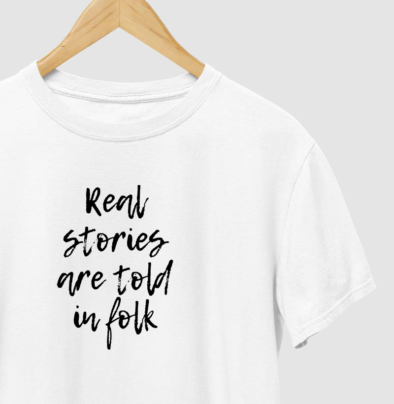 REAL STORIES ARE TOLD IN FOLK