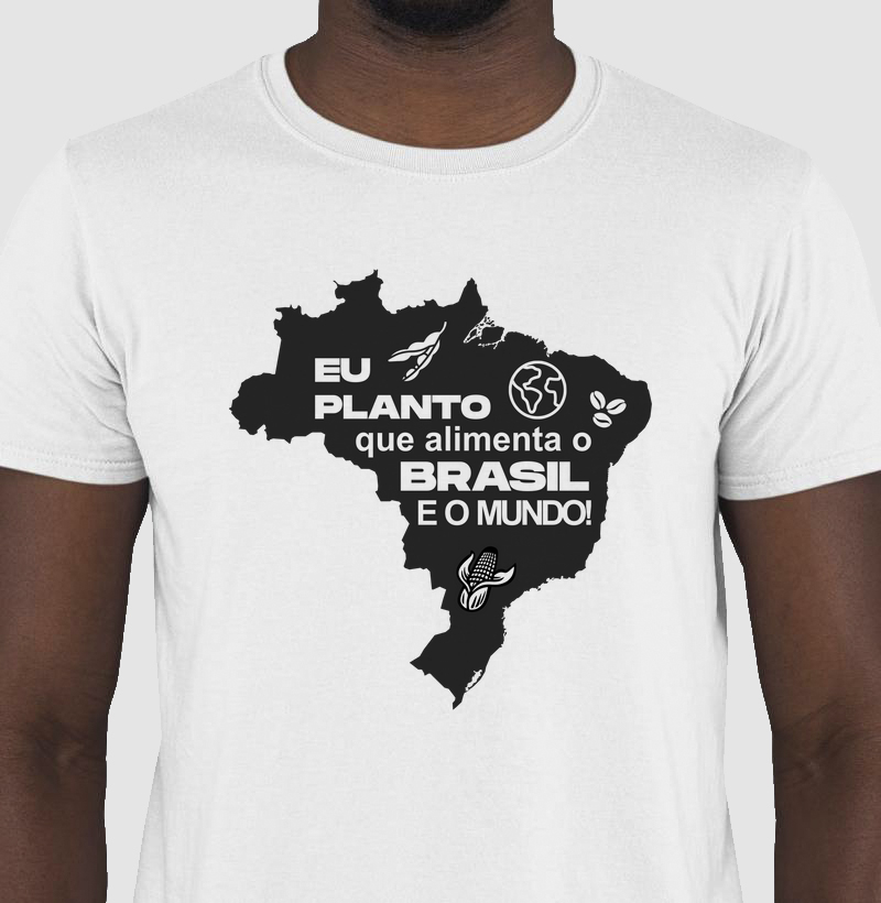 Eu planto que alimenta o Brasil e o Mundo