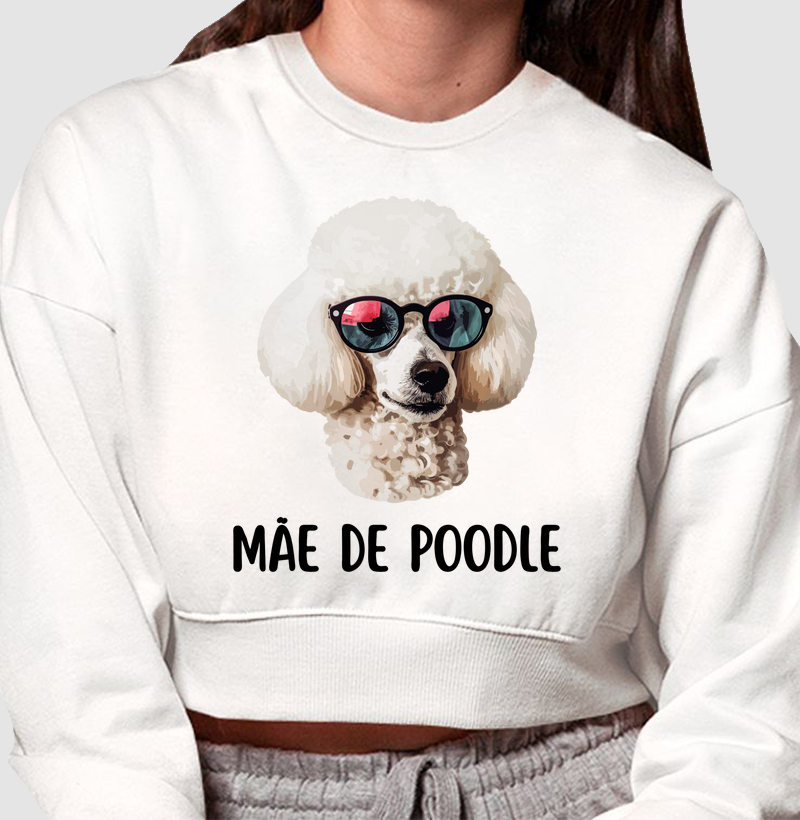 Cropped Moletom: Mãe de Poodle I
