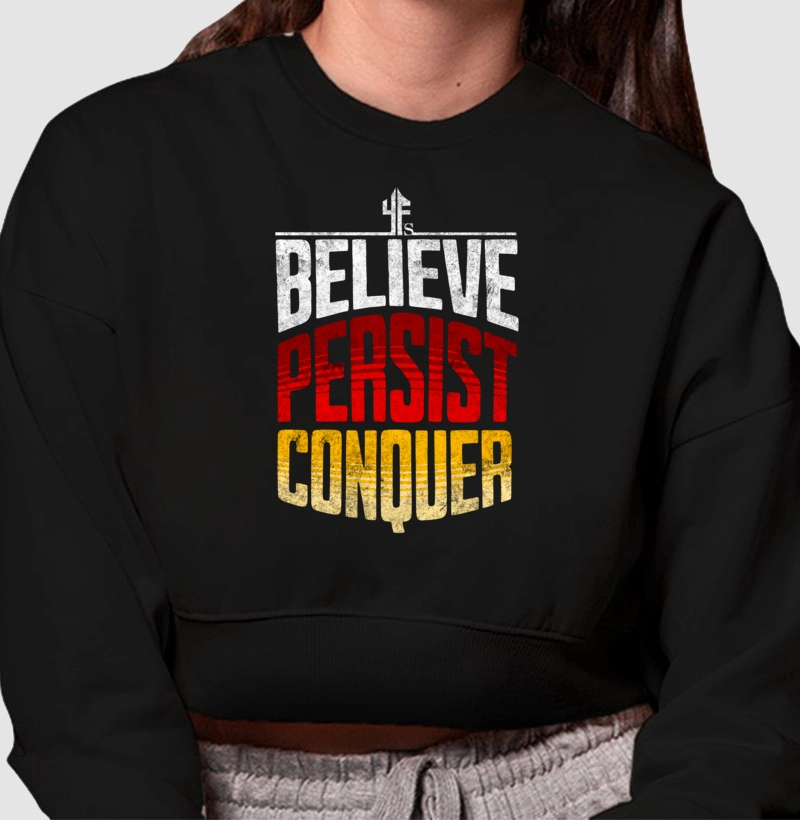 BELIEVE, PERSIST, CONQUER - cropped