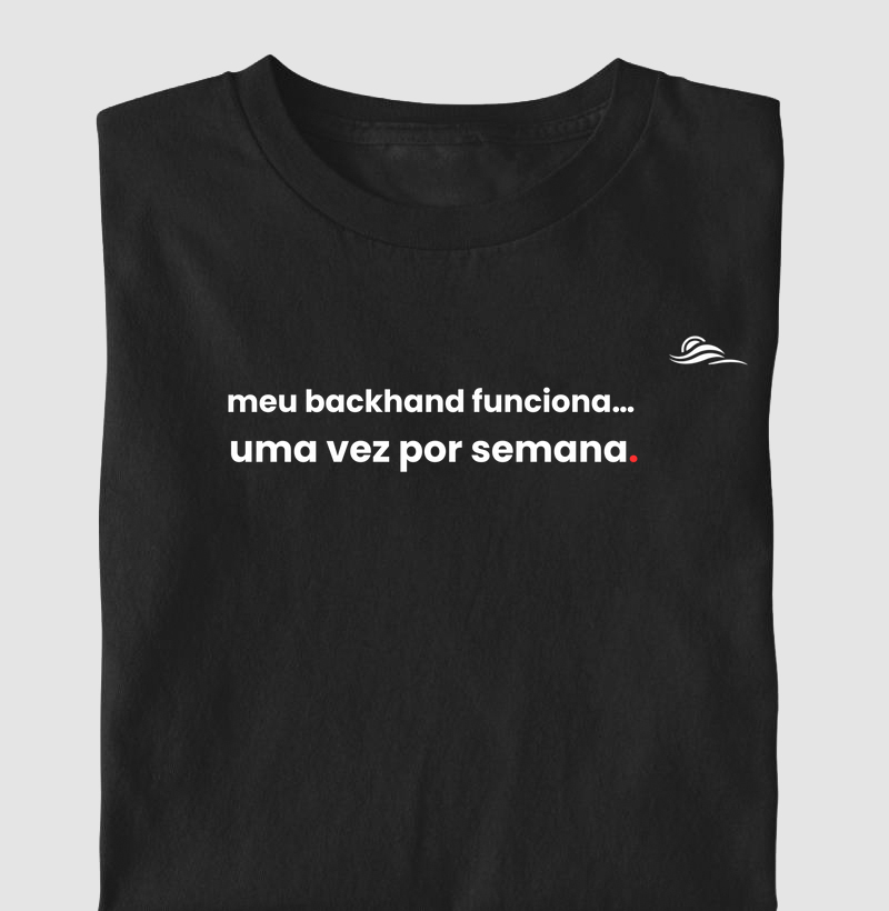 Estampa "Meu backhand funciona uma vez por semana"